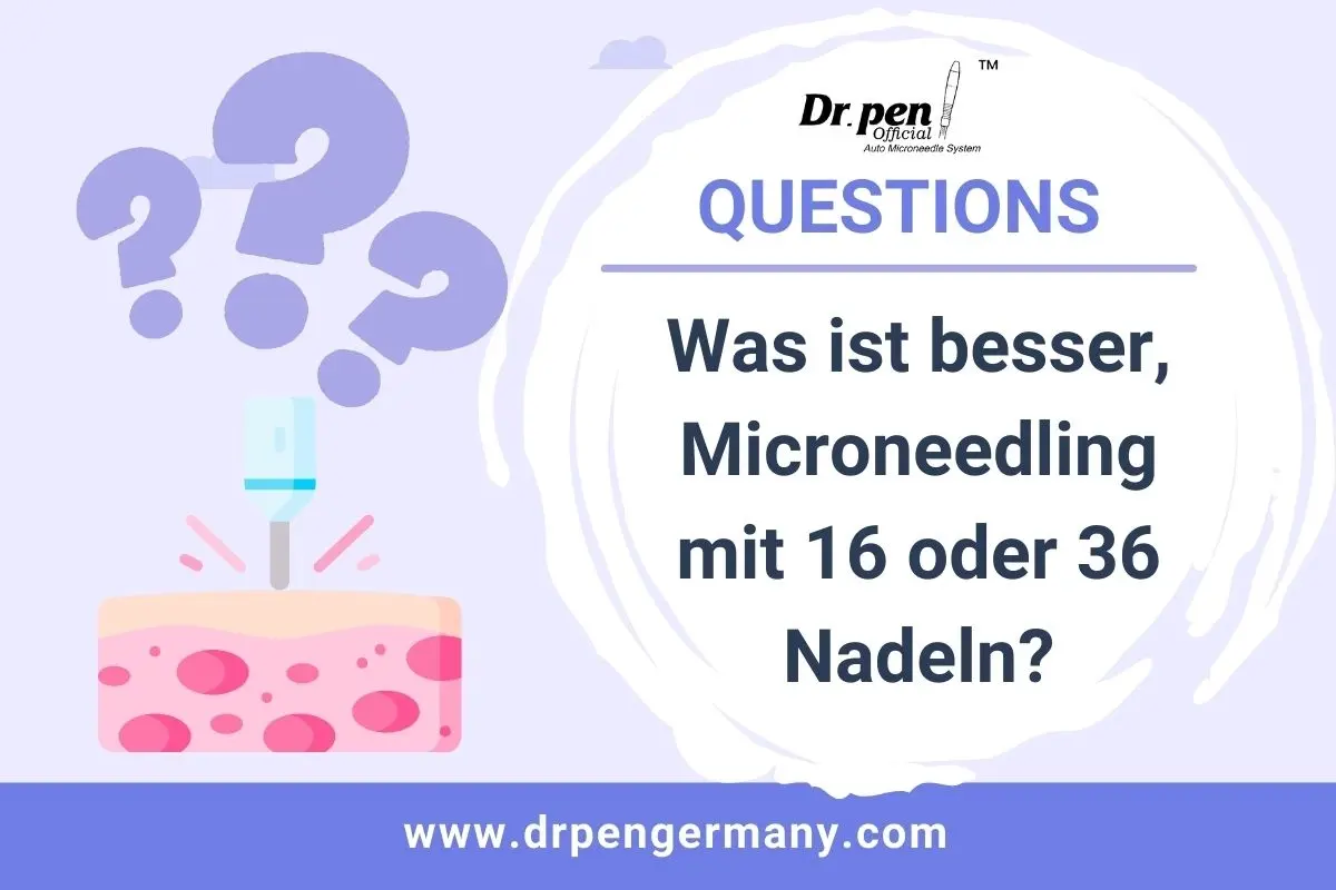 Was ist besser, Microneedling mit 16 oder 36 Nadeln? - Dr Pen Official Website