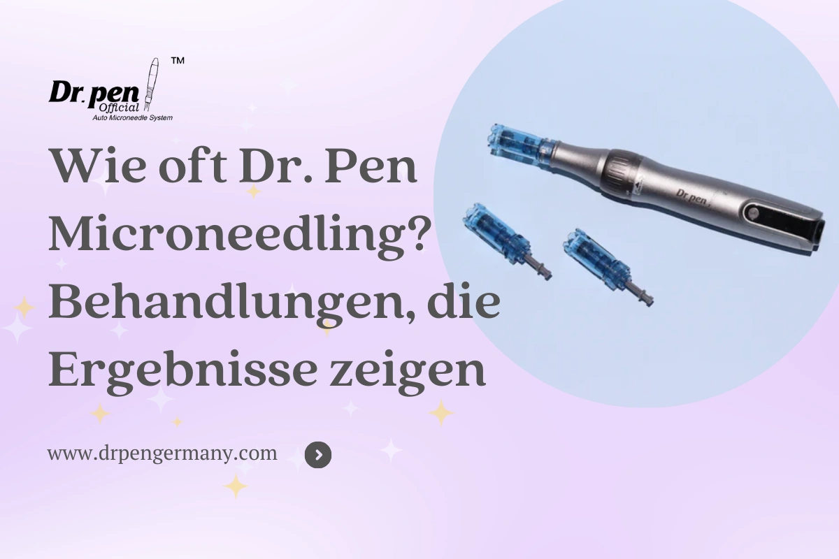 wie oft Dr. Pen microneedling