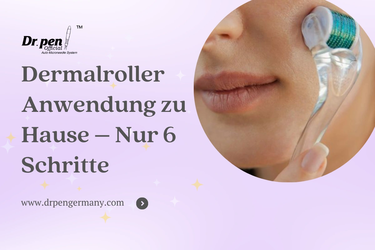 Dr Pen Germany: Dermalroller Anwendung zu Hause - Nur 6 Schritte