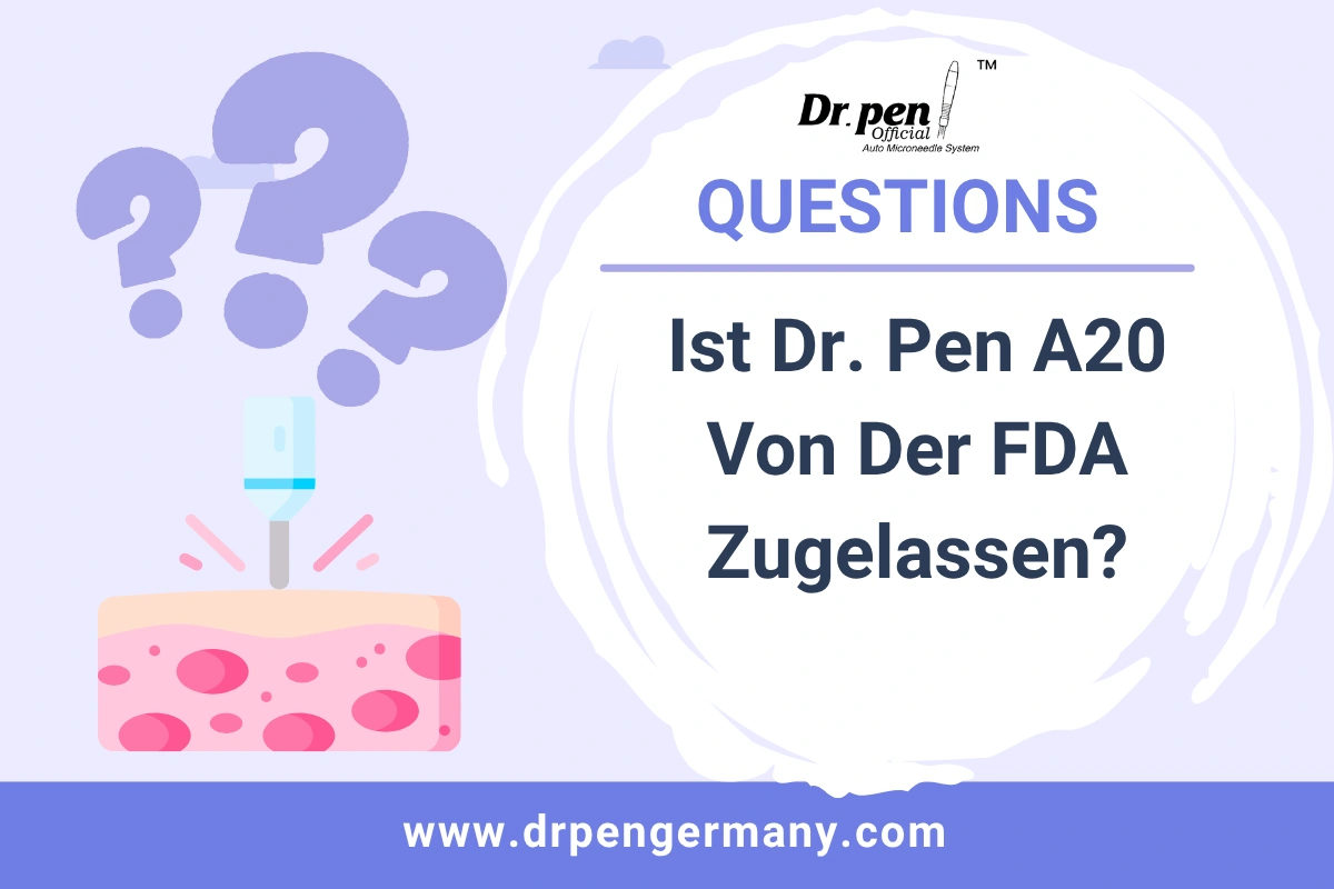 Ist Dr Pen A20 Von Der FDA Zugelassen?